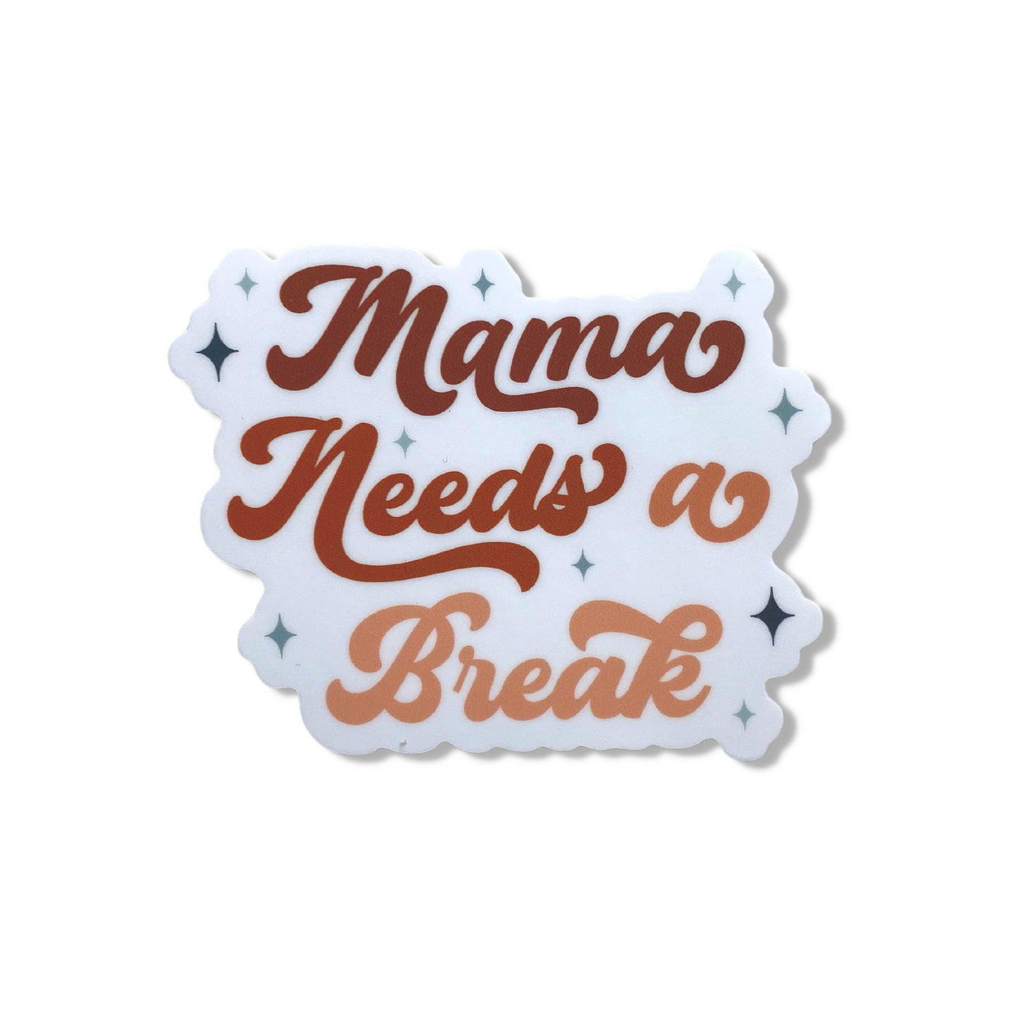 Mama Needs a Break Vinyl Sticker